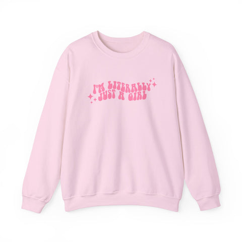 I'm Literally Just a Girl Sweatshirt (S-3XL)