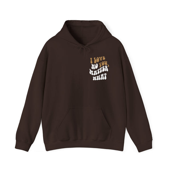 'I Love You, No Matter What' Hoodie