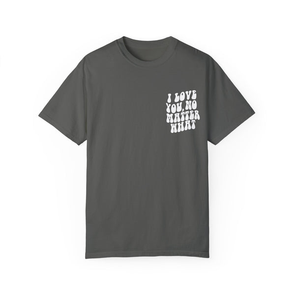 I Love You, No Matter What Tee (S-4XL)