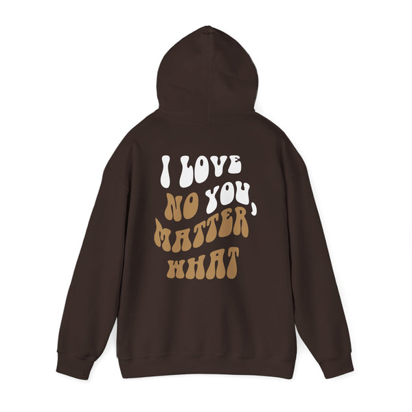 'I Love You, No Matter What' Hoodie