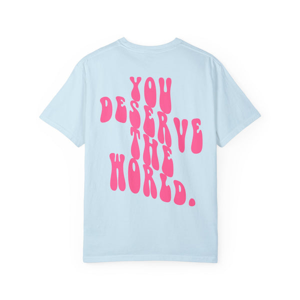 You Deserve The World T-shirt (S-3XL)