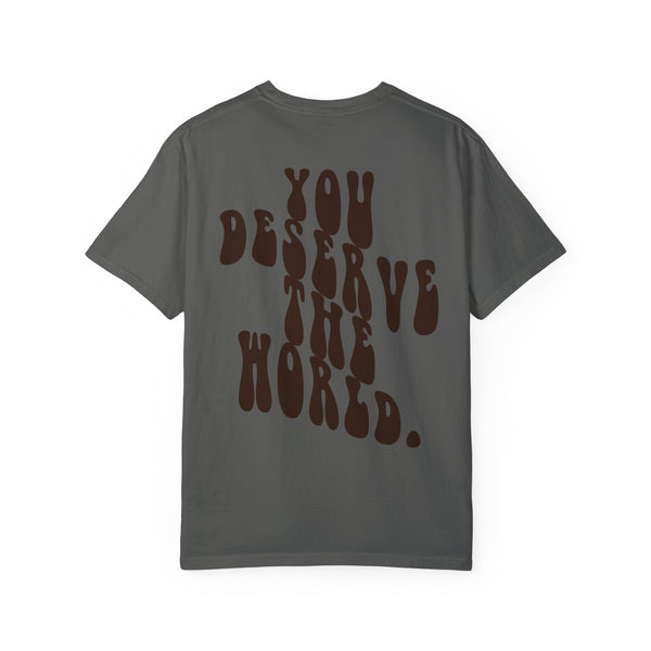 You Deserve The World T-shirt (S-4XL)