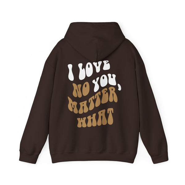 'I Love You, No Matter What' Hoodie