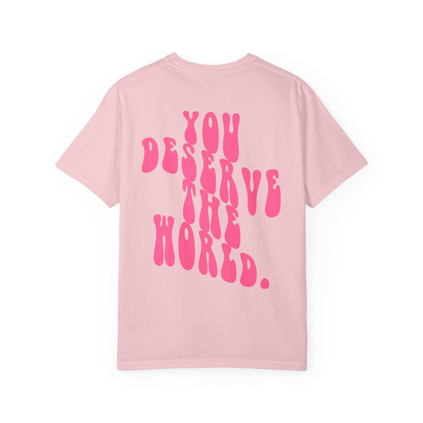 You Deserve The World T-shirt (S-3XL)