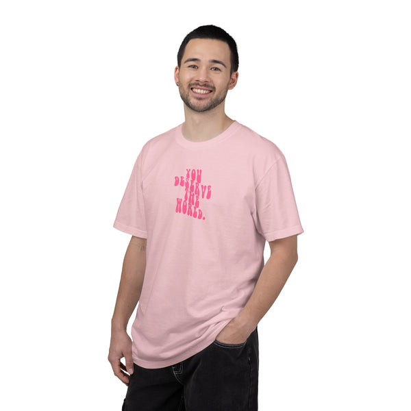 You Deserve The World T-shirt (S-3XL)