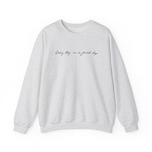 Every Day is a Good Day Sweatshirt - Ash Grey (S-5XL)