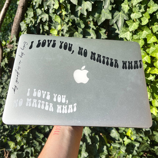 I Love You, No Matter What - Vinyl Decals