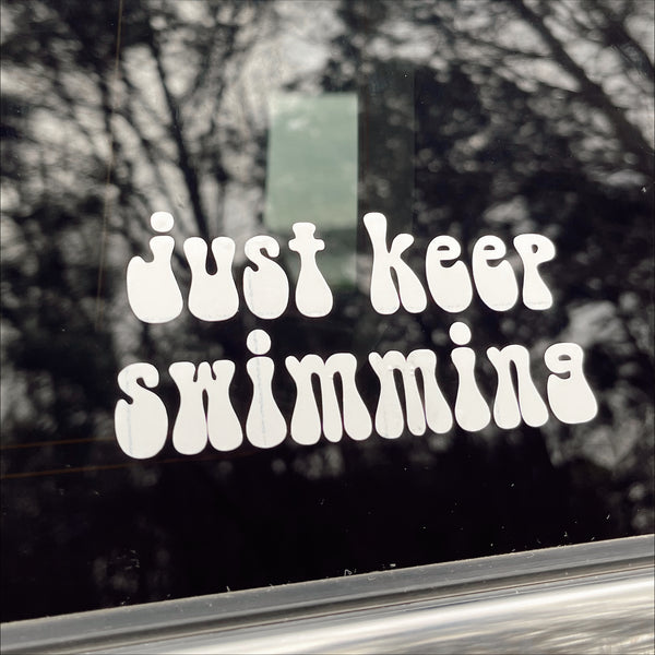 Just Keep Swimming - Vinyl Decal