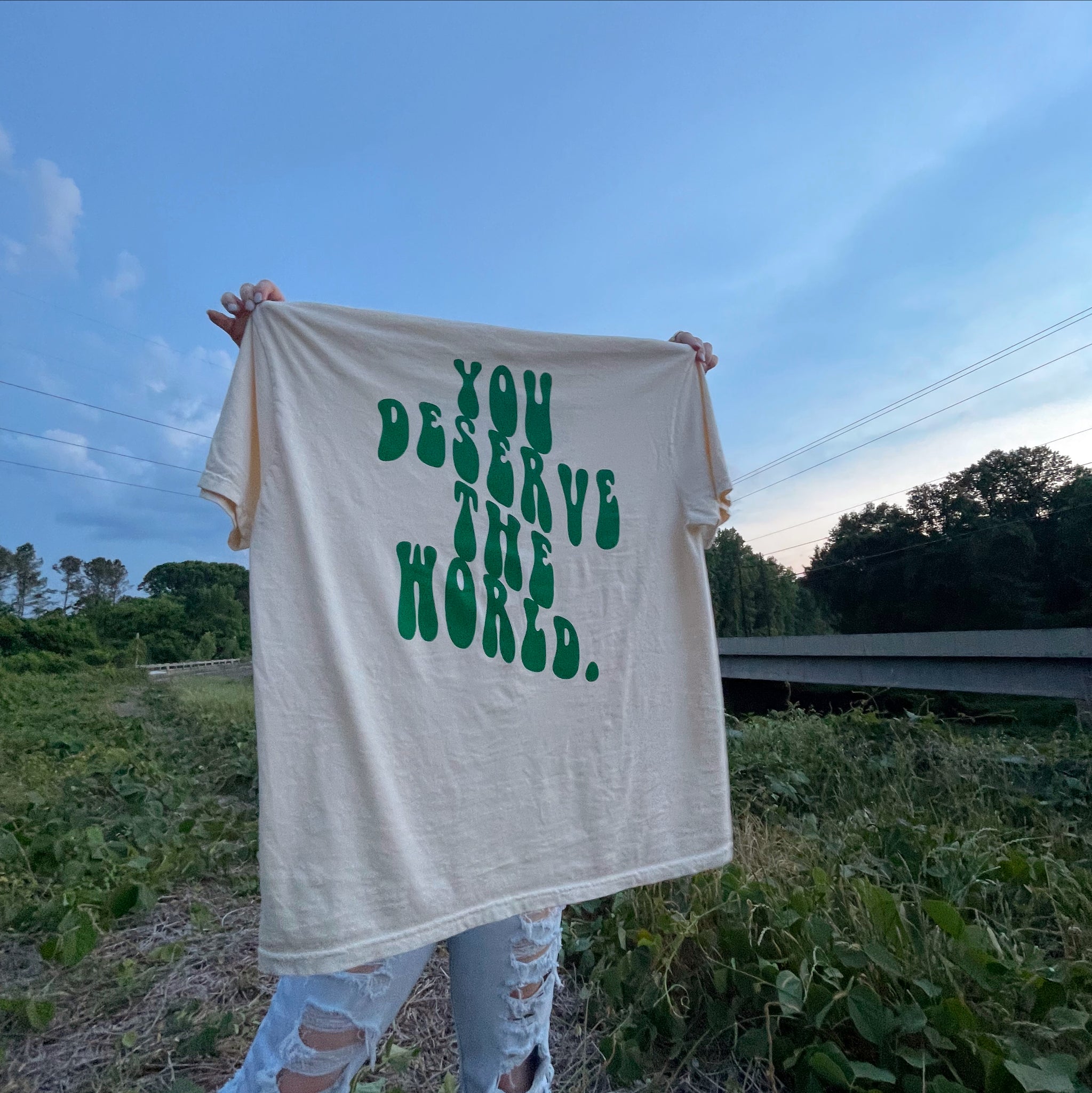 You Deserve the World Tee (S-3XL)