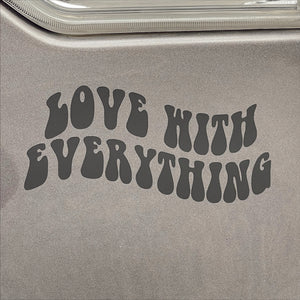 Love with Everything - Vinyl Decal